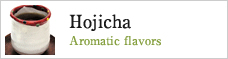 Hojicha Aromatic flavors